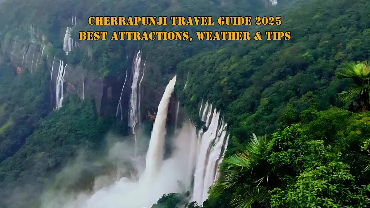 Cherrapunji Travel Guide 2025