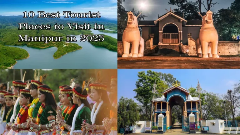 10 Best Tourist Places to Visit in Manipur in 2025
