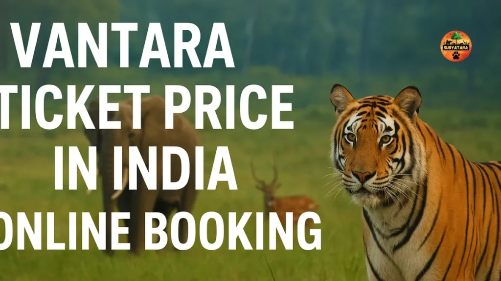 Vantara Ticket Price in India Online Booking